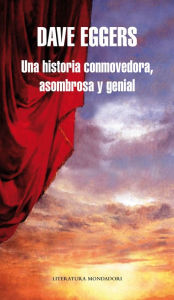 Title: Una historia conmovedora, asombrosa y genial, Author: Dave Eggers