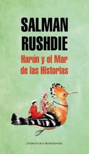 Title: Harún y el mar de las historias (Haroun and the Sea of Stories), Author: Salman Rushdie