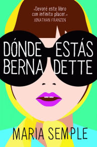 Title: Dónde estás, Bernadette, Author: Maria Semple