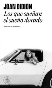 Title: Los que sueñan el sueño dorado / Didion Anthology, Author: Joan Didion