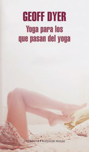 Title: Yoga para los que pasan del yoga, Author: Geoff Dyer
