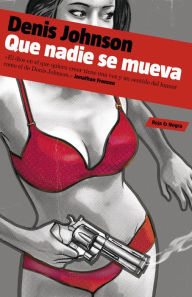 Title: Que nadie se mueva (Nobody Move), Author: Denis Johnson