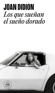 Title: Los que sueñan el sueño dorado, Author: Joan Didion