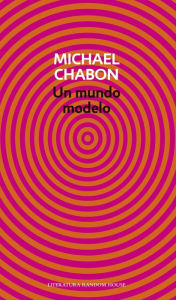 Title: Un mundo modelo, Author: Michael Chabon