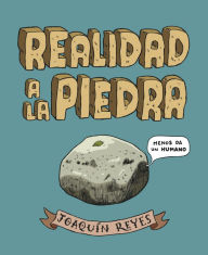 Title: Realidad a la piedra, Author: Joaquín Reyes Cano