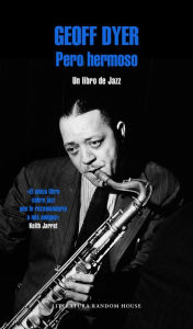Title: Pero hermoso: Un libro de Jazz, Author: Geoff Dyer