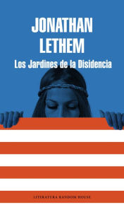 Title: Los jardines de la disidencia (Dissident Gardens), Author: Jonathan Lethem