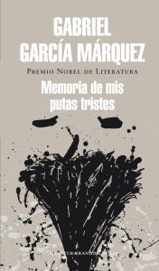 Title: Memoria de mis putas tristes, Author: Gabriel García Márquez