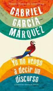 Title: Yo no vengo a decir un discurso, Author: Gabriel García Márquez