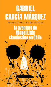 Title: La aventura de Miguel Littín clandestino en Chile, Author: Gabriel García Márquez