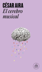 Title: El cerebro musical: Relatos reunidos, Author: César Aira