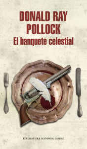 Title: El banquete celestial, Author: Donald Ray Pollock