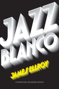 Title: Jazz blanco / White Jazz, Author: James Ellroy