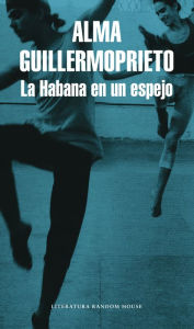 Title: La Habana en un espejo, Author: Alma Guillermoprieto