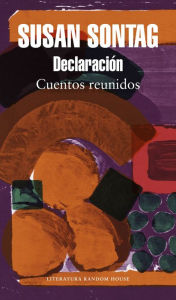 Title: Declaración: Cuentos reunidos, Author: Susan Sontag