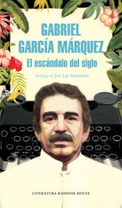 Title: El escándalo del siglo, Author: Gabriel García Márquez