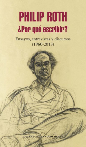 ¿Por qué escribir?: Ensayos, entrevistas y discursos (1960-2013)