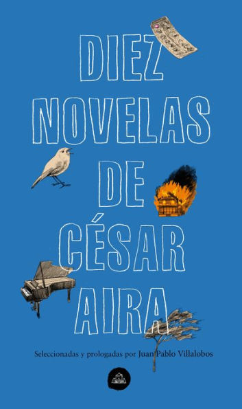 Diez novelas de César Aira / Ten Novels by Cesar Aira