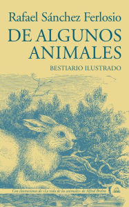 Title: De algunos animales: Bestiario ilustrado, Author: Rafael Sánchez Ferlosio