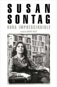 Title: Obra imprescindible: Edición de David Rieff, Author: Susan Sontag