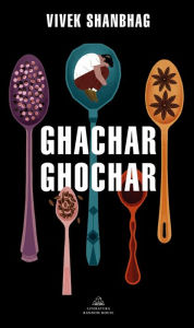 Title: Ghachar Ghochar, Author: Vivek Shanbhag