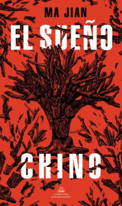 Title: El sueño chino / China Dream, Author: Ma Jian