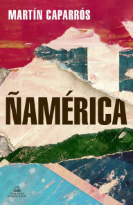 Title: Ñamérica (Spanish Edition), Author: Martín Caparrós