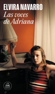 Title: Las voces de Adriana, Author: Elvira Navarro