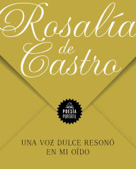 Title: Una voz dulce resonó en mi oído, Author: Rosalía de Castro