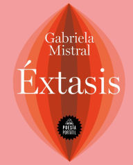 Title: Éxtasis, Author: Gabriela Mistral