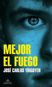 Free downloadable audiobooks for mac Mejor el fuego / Fire is Better in English 9788439738947 by Jose Carlos Yrigoyen