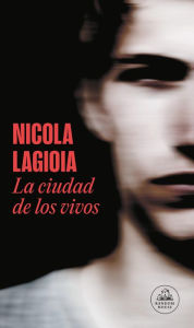 Title: La ciudad de los vivos, Author: Nicola Lagioia