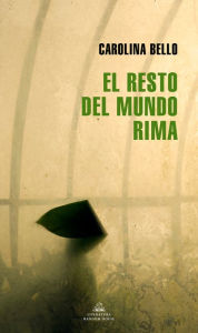 Title: El resto del mundo rima / The Rest of The World Rhymes, Author: Carolina Bello