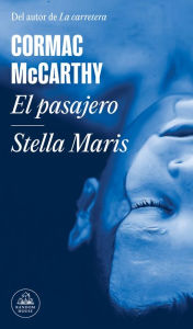 Title: El pasajero y Stella Maris / The Passenger and Stella Maris, Author: Cormac McCarthy