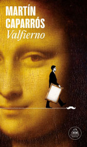 Title: Valfierno / Valfierno: The Man Who Stole the Mona Lisa, Author: Martín Caparrós
