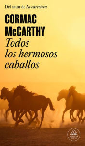 Title: Todos los hermosos caballos (Trilogía de la frontera 1) / All the Pretty Horses, Author: Cormac McCarthy