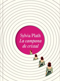 La campana de cristal. Edición ilustrada / The Bell Jar (Illustrated Edition)