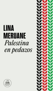 Title: Palestina en pedazos / Palestine in Pieces, Author: Lina Meruane
