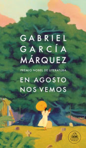 Title: En agosto nos vemos / Until August, Author: Gabriel García Márquez