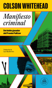 Title: Manifiesto criminal / Crook Manifesto, Author: Colson Whitehead