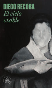 Title: El cielo visible / The Invisible Sky, Author: DIEGO RECOBA