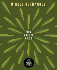 Title: Vida, muerte, amor, Author: Miguel Hernßndez