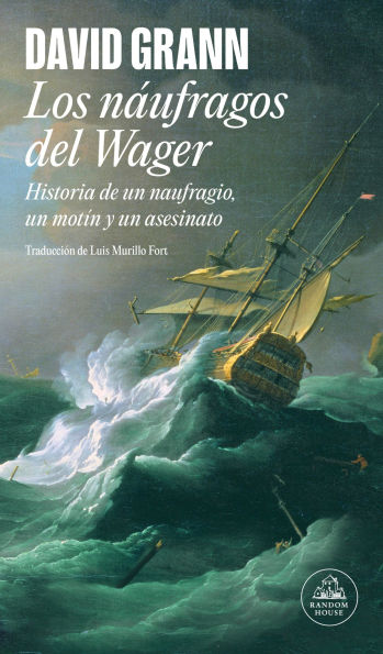 Los náufragos del Wager / The Wager: A Tale of Shipwreck, Mutiny and Murder