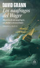 Los náufragos del Wager / The Wager: A Tale of Shipwreck, Mutiny and Murder