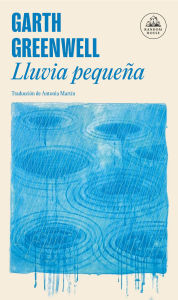Title: Lluvia pequeña, Author: Garth Greenwell