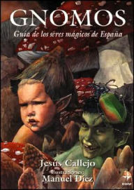 Title: Gnomos: Y Otros Espiritus Masculinos de la Naturaleza, Author: Jesus Callejo Cabo