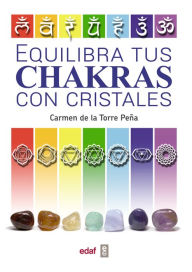 Title: Equilibra tus chakras con los cristales, Author: Carmen P. de la Torre