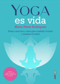 Title: Yoga es vida, Author: Marta Pérez Rodríguez