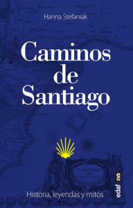 Title: Caminos de Santiago, Los. Historia, leyendas y mitos, Author: Hanna Stefaniak
