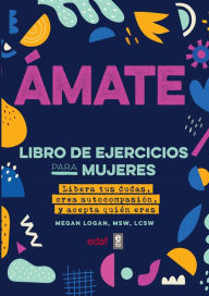 Title: Amate. Libro de ejercicios para mujeres, Author: Megan Logan